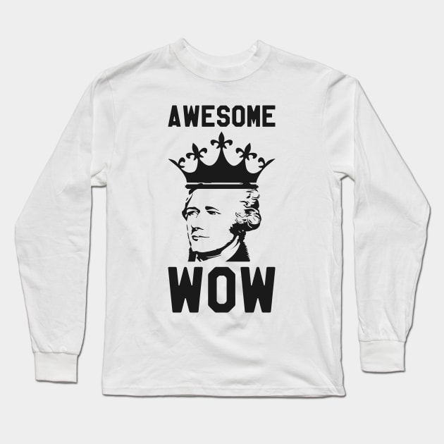 Awesome Wow - Hamilton Long Sleeve T-Shirt by kdpdesigns